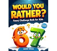 Would You Rather? Funny Challenge Book for Kids: 200+ Silly, Crazy & Hilarious Questions | Interactive Game for Kids Ages 7-13 | Family Fun, Party Games & Screen-Free Activities