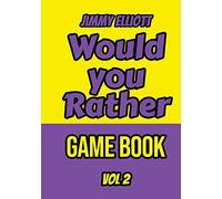 Would You Rather Game Book: An Interactive Question Contest For Boys And Girls Completely Outrageous Scenarios For Boys, Girl, Funny Jokes For Funny Kids - Vol. 2