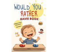 Would You Rather? Game Book: Silly Edition: 10 Different Topics! 278 Questions!