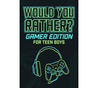 Would You Rather? Gamer Edition for Teen Boys: The Ultimate Video Game-Themed Party Book, Road Trip Game & Icebreaker for Boys Ages 13-17