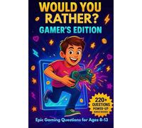 Would You Rather? Gamer’s Edition: 220+ Hilarious Gaming Questions & Power-Up Bonus Rounds for Kids & Families - Laugh-Out-Loud Fun for Ages 8-13