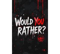 Would You Rather - Gross, Dark & Twisted Edition: 220 Disturbing and Disgusting Questions for Adults Only - Dirty, NSFW Party Game Book with Gross-Out ... Wrong Dares for Friends, Couples, and Psychos