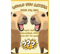 Would You Rather: Gross, Silly, and Imaginative Questions for Kids: Laugh-Out-Loud, Try not to laugh Game Book for Road Trips, Sleepovers, and Family Fun