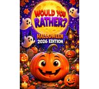 Would You Rather? Halloween 2026 Edition: 220+ Halloween Questions, Jack-o'-Lantern Bonus Rounds, and Giggles for Kids Aged 7-12