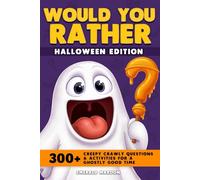 Would You Rather - Halloween Edition: 300+ Creepy Crawly Questions and Activities for a Ghostly Good Time