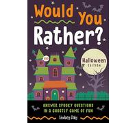 Would You Rather? Halloween Edition: Answer Spooky Questions in a Ghostly Game of Fun