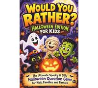 Would You Rather Halloween Edition For Kids: The Ultimate Spooky & Silly Halloween Question Game for Kids, Families and Parties