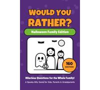 Would You Rather? Halloween Family Edition: 160 Hilarious Questions for the Whole Family - A Fun Halloween Game Book for Kids Ages 6-10, Parents & Grandparents