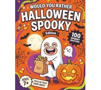 Would You Rather: Halloween Spooky Edition: 100 Silly & Spooky Halloween Questions for Trick-or-Treating, Costume Chaos & Family Game Night - A ... Book for Ghosts and Ghouls (Ages 7-12)