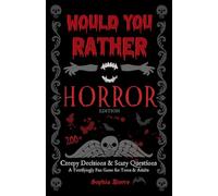 Would You Rather Horror Edition: Creepy Decisions and Scary Questions - A Terrifyingly Fun Game for Teens & Adults