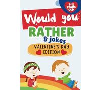 Would You Rather & Jokes - Valentine's Day Edition: 100+ Hilarious Questions, Silly Jokes and Space for Your Own Wacky Ideas! (Funny Jokes and Questions | Ages 7-12)
