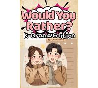 Would You Rather? - K-Drama Edition: An Interactive “Would You Rather” Book Inspired by Korean Dramas with 300+ Questions that will make you Laugh, Swoon, and Debate Every K-Drama Dilemma