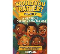 Would You Rather? Kids Edition Volume 2: More Hilarious & Mind-Boggling Questions