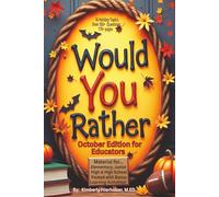 Would You Rather October Edition for Educators: 16 Holiday Topics- Over 350 Questions||Material for Elementary, Junior High, and High School- Bonus ... Leveling, Long-term Projects & Much More