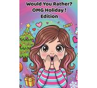 Would You Rather OMG! Holiday Edition: 100 silly, fun, and festive questions Tweens can’t stop talking about!