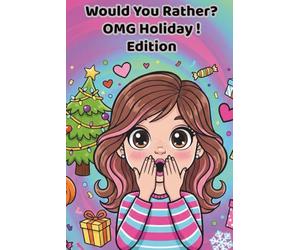 Would You Rather OMG! Holiday Edition: 100 silly, fun, and festive questions Tweens can’t stop talking about!