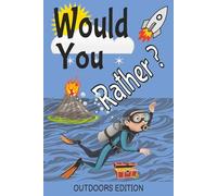 Would You Rather? Outdoors Edition: 200+ Hilarious and Adventurous Questions for Kids Ages 8-10 | Take Along Travel Game ...Family Trips, Classroom Laughs, Campfire Fun and More!