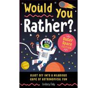 Would You Rather? Outer Space Edition Blast Off into a Hilarious Game of Astronomical Fun - Lindsey Daly - Z Kids - ebook (ePub) - Livre