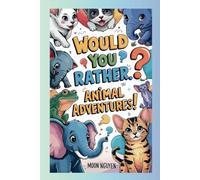 Would You Rather: Pet Lover's Challenge -Would You Rather: Fun Pet Dilemmas for Kids: 50 Hilarious Questions to Tickle Your Imagination!