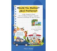 Would You Rather? ¿Qué Prefieres?: 150 Fun Bilingual (English + Spanish) Questions & Challenges Laugh, Imagine & Create
