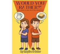 Would You Rather? Silly Choices and Sketchy Situations: 300 Silly, Gross, and Thought-Provoking Questions - with 15+ Hilarious Coloring Pages Inside!
