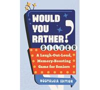 Would You Rather? Silver: Nostalgia Edition: A Laugh-Out-Loud, Memory-Boosting Game for Seniors