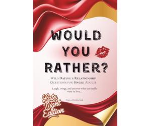 WOULD YOU RATHER? SINGLES EDITION: 400 Wild Dating & Relationship Questions for Single Adults Get ready to laugh, cringe, and uncover what you really want in love...
