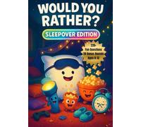 Would You Rather? Sleepover Edition: 220+ Sleepover Questions for Kids Ages 8-13 - Fun, Laughs & Bonus Challenges