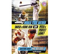 Would You Rather Smash a Home Run or Pitch a Perfect Game?: Questions About Pro Baseball