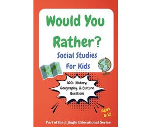 Would You Rather? Social Studies for Kids: Funny Choices, History & Geography Challenges, Discussion Starters & Critical Thinking Questions for Ages 8-12