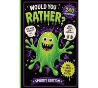 Would You Rather? Spooky Edition: 240 Hilarious Questions, Mini Scary Stories & Weird Facts for Kids Ages 8-12 | Perfect for Halloween, Sleepovers, Parties & Screen-Free Fun