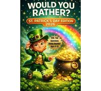 Would You Rather? St. Patrick’s Day Edition 2026: 220+ Fun St. Patrick's Day Questions with Leprechaun Bonus Rounds for Kids Ages 8-13