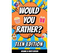 Would You Rather? Teen Edition, Volume 2: Party Edition: 180 Hilarious Questions for Ages 11-16, Screen-Free Fun for Sleepovers, Birthdays, and Family Game Nights