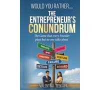 Would You Rather: The Entrepreneur's Conundrum: 150+ Dilemmas for Smarter Decisions, Bold Leadership, and Business Growth