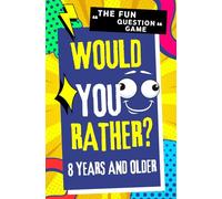 Would you rather? The fun question game for ages 8 and up. Interactive Question Game for Kids, Teens.: Silly, and Challenging Questions. Perfect present for boys and girls.