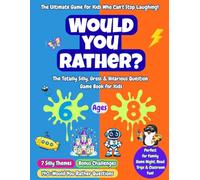 Would you rather?: The Totally Silly, Gross & Hilarious Question Game Book for Kids Ages 6-8
