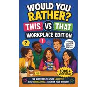 Would You Rather? The Workplace Edition: Team Building Icebreaker Questions for Work: 1,000+ Conversation Starters for Meetings, Coworkers & Corporate Events, From Silly to Thought-Provoking
