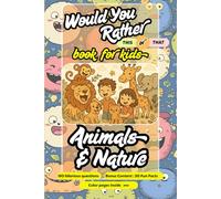 Would You Rather - This or That - Book for Kids - ANIMALS & NATURE: 150 Hilarious Qns - 50 Fun Facts with short explanation - Color Pages for best experience
