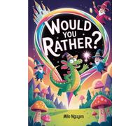 Would You Rather? - Time Travel & Fantasy Edition: 300 Magical, Hilarious, and Totally Ridiculous Questions for Kids and Teens