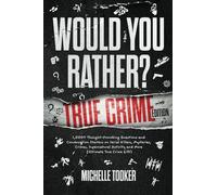 Would You Rather? True Crime Edition: 1,000+ Thought-Provoking Questions and Conversation Starters on Serial Killers, Mysteries, Crimes, Supernatural Activity and More (Ultimate True Crime Gift)