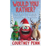 Would You Rather Try Not To Laugh Christmas Mayhem: Filled With 220 Funny, Festive, Rib Tickling Questions For Kids 6, 7, 8, 9, 10, 11, 12 & The Whole Family