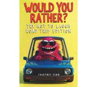 Would You Rather Try Not To Laugh Road Trip Edition: Filled With 220 Funny, Rib Tickling Questions For Kids 6, 7, 8, 9, 10, 11, 12 & The Whole Family