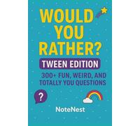 Would You Rather? Tween Edition - 300+ Fun, Weird, and Totally You Questions
