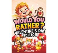 Would You Rather? Valentine’s Day Edition: A Sweet and Silly Game Book Full of Funny Questions, Candy-Filled Cupid Chaos, and Heart-Popping Laughs - The Perfect Valentine’s Day Gift for Kids