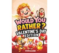 Would You Rather? Valentine’s Day Edition: A Sweet and Silly Game Book Full of Funny Questions, Candy-Filled Cupid Chaos, and Heart-Popping Laughs - The Perfect Valentine’s Day Gift for Kids