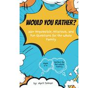 Would You Rather? Vol 1: 300+ Hilarious Questions for Kids, Families, and Friends