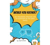 Would You Rather? Vol 1: 300+ Hilarious Questions for Kids, Families, and Friends