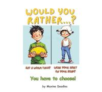 Would You Rather...? You Have to Choose!