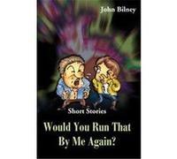 Would You Run That by Me Again John Bilney (Auteur)