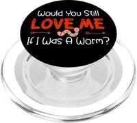 Would You Still Love Me If I Was A Worm? PopSockets PopGrip pour MagSafe